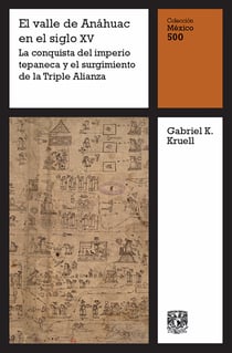 El valle de Anáhuac en el siglo XV: La conquista del imperio tepaneca y el surgimiento de la Triple Alianza
