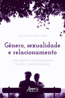 Gênero, Sexualidade e Relacionamento: Discursos Confessionais e Não Confessionais
