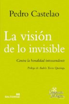 La visión de lo invisible - Contra la banalidad intrascendente