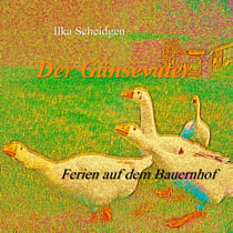 Der Gänsevater - Ferien auf dem Bauernhof