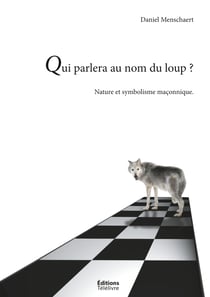 Qui parlera du loup ? - La Nature et le symbolisme maçonnique