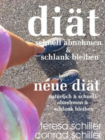 Diät schnell abnehmen und schlank bleiben - Neue Diät natürlich und schnell abnehmen und schlank bleiben
