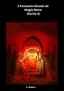 5 Rituels Puissants de Magie Noire - (Partie 2)