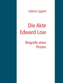 Die Akte Edward Low - Biografie eines Piraten