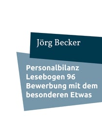 Personalbilanz Lesebogen 96 Bewerbung mit dem besonderen Etwas - Belastbare Alleinstellungsmerkmale hervorheben