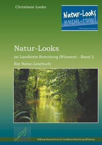 Natur-Looks im Landkreis Rotenburg (Wümme) - Band 2 - Ein Natur-Lesebuch