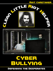 Clean Little Riot Helper: How we deal with Cyber Bullying - Defending The Desperates [Episode 1]