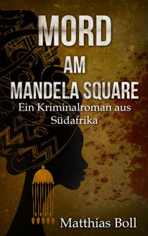 Mord am Mandela Square - Ein Kriminalroman aus Südafrika