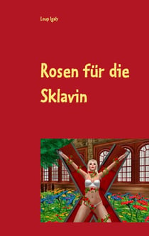 Rosen für die Sklavin - Poesie der Lust und Liebe
