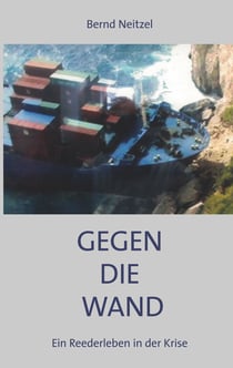 Gegen die Wand - Ein Reederleben in der Krise