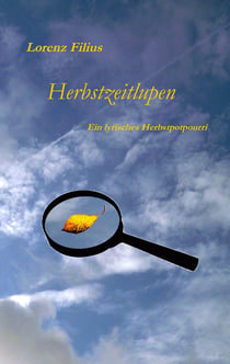 Herbstzeitlupen - Ein lyrisches Herbstpotpourri