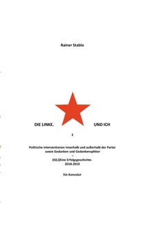 Die Linke. Und ich 3 - Politische Interventionen innerhalb und außerhalb der Partei sowie Gedanken und Gedankensplitter