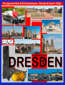 DRESDEN - Sonderdezernat SD1 - 20 Kriminalkurzgeschichten von SÜLTZ BÜCHER - Kommissar Burkhardt räumt auf!