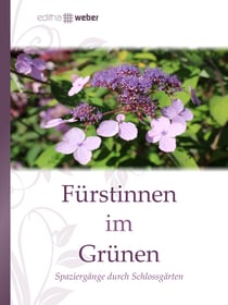 Fürstinnen im Grünen - Spaziergänge durch Schlossgärten