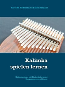 Kalimba spielen lernen - Kalimbaschule mit Kinderliedern und Entspannungsgeschichten