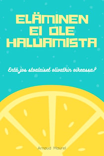 Eläminen ei ole haluamista