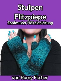 Stulpen Flitzpiepe - Zopfmuster Häkelanleitung