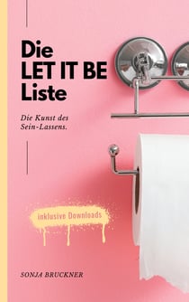 Die Let It Be Liste - Die Kunst des Sein-Lassens.