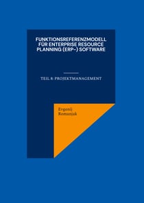 Funktionsreferenzmodell für Enterprise Resource Planning (ERP-) Software - Teil 8: Projektmanagement