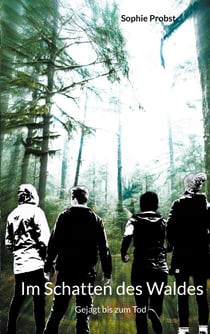 Im Schatten des Waldes - Gejagt bis zum Tod