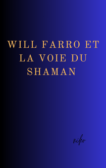 Will Farro et la voie du Shaman