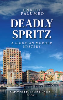 Deadly Spritz - A Ligurian Murder Mystery