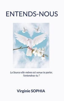 Entends-Nous - La Source elle-même est venue te parler, l'entendras-tu ?