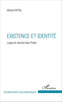 Existence et identité - <em>Logos</em> et <em>technê </em>chez Plotin