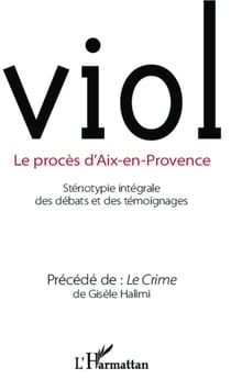 Viol - Le procès d'Aix-en-Provence Précédé de Le Crime de Gisèle Halimi - Précédé de Le Crime de Gisèle Halimi