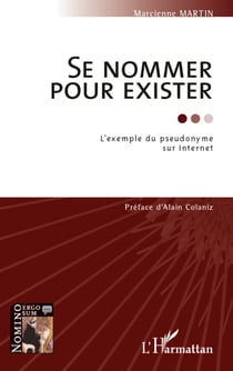 Se nommer pour exister - L'exemple du pseudonyme sur Internet