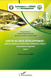 Sortir du sous-développement : quelles nouvelles pistes pour l'Afrique de l'Ouest ? (Tome 2) - Financement et coopération
