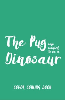 The Pug who wanted to be a Dinosaur