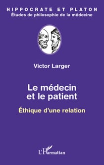 Le médecin et le patient - Ethique d'une relation