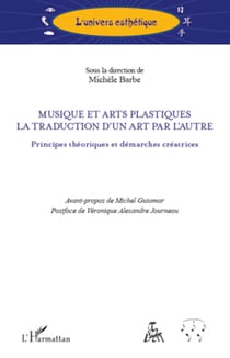 Musique et arts plastiques - La traduction d'un art par l'autre - Principes théoriques et démarches créatrices