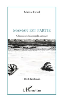 Maman est partie - Chronique d'un suicide annoncé