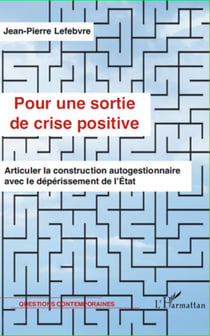 Pour une sortie de crise positive - Articuler la construction autogestionnaire avec le dépérissement de l'Etat