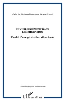 Le vieillissement dans l'immigration - L'oubli d'une génération silencieuse