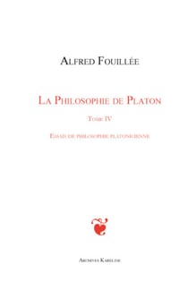 PHILOSOPHIE DE PLATON (TOME IV) - Essais de philosophie platonicienne