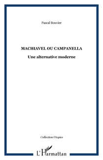 Machiavel ou Campanella - Une alternative moderne