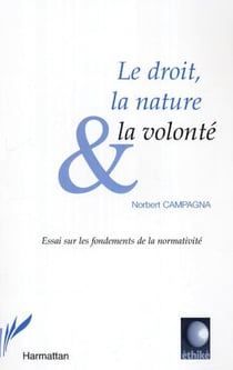 Le droit, la nature et la volonté - Essai sur les fondements de la normativité