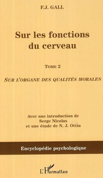 Sur les fonctions du cerveau - Tome 2 - Sur l'organe des qualités morales