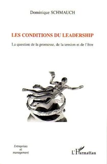 Les conditions du leadership - La question de la promesse, de la tension et de l'être