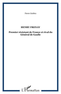 Henry Frenay - Premier résistant de France et rival du Général de Gaulle