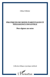 Pratiques de soins parentales et négligence infantile - Des signes au sens
