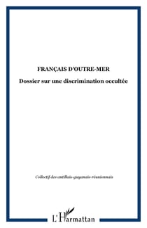 Français d'Outre-Mer - Dossier sur une discrimination occultée