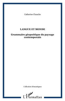 Langue et monde - Grammaire géopoétique du paysage contemporain