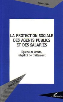 La protection sociale des agents publics et des salariés - Egalité de droits, inégalité de traitement