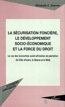 LA SÉCURISATION FONCIÈRE, LE DÉVELOPPEMENT SOCIO-ÉCONOMIQUE - Le cas des économies ouest-africaines de plantation (la Côte d?Ivoire, le Ghana et le Mali)