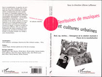 Territoires de musiques et cultures urbaines - Rock, rap, techno� émergence de la création musicale à l'heure de la mondialisation