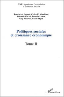 POLITIQUES SOCIALES ET CROISSANCE ÉCONOMIQUE - XXIIe Journées de l�Association d�Économie Sociale - Tome 2